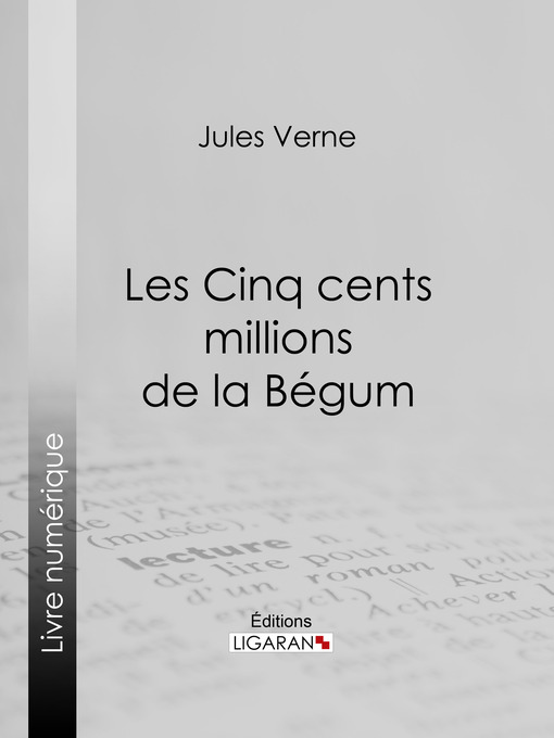 Title details for Les Cinq cents millions de la Bégum by Jules Verne - Available